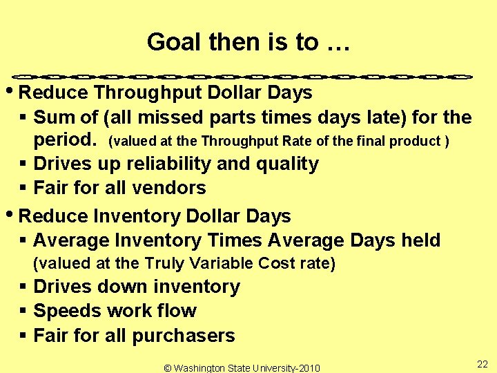 Goal then is to … • Reduce Throughput Dollar Days § Sum of (all