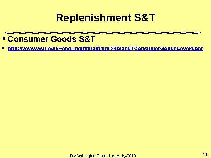 Replenishment S&T • Consumer Goods S&T • http: //www. wsu. edu/~engrmgmt/holt/em 534/Sand. TConsumer. Goods.