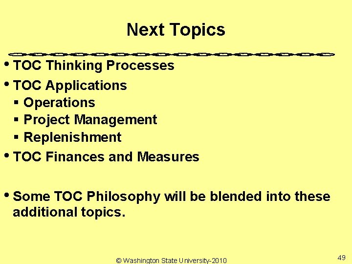 Next Topics • TOC Thinking Processes • TOC Applications § Operations § Project Management