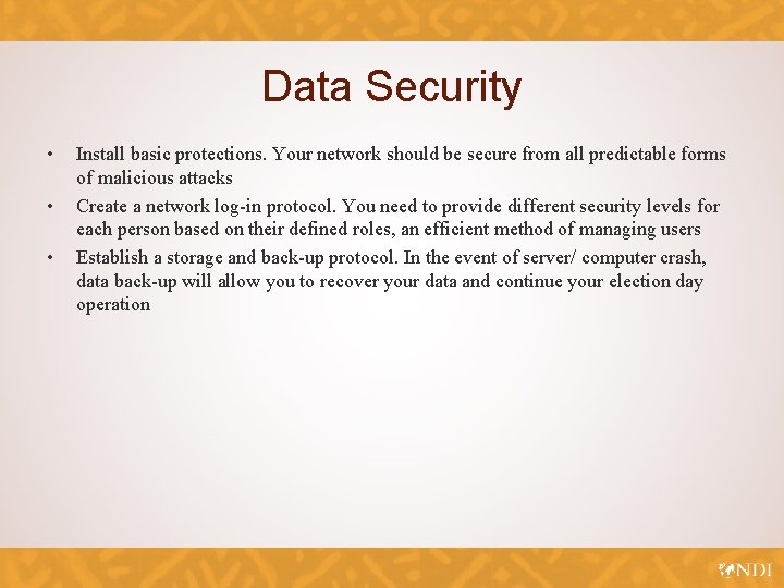 Data Security • • • Install basic protections. Your network should be secure from