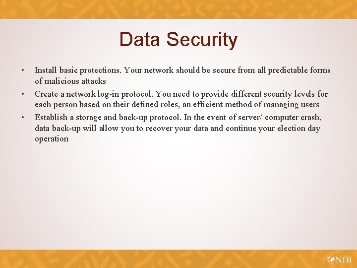 Data Security • • • Install basic protections. Your network should be secure from
