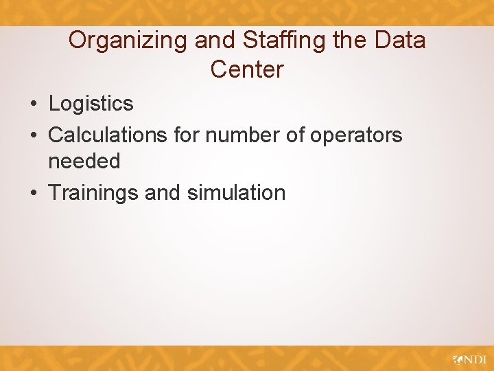 Organizing and Staffing the Data Center • Logistics • Calculations for number of operators