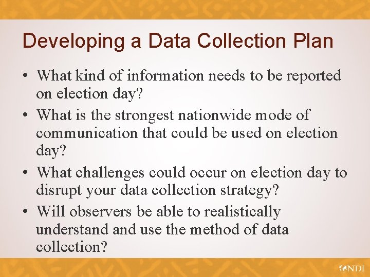 Developing a Data Collection Plan • What kind of information needs to be reported