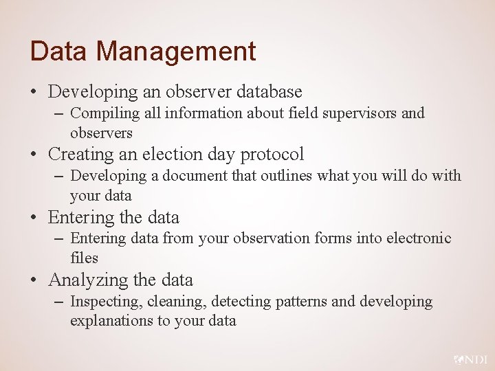 Data Management • Developing an observer database – Compiling all information about field supervisors