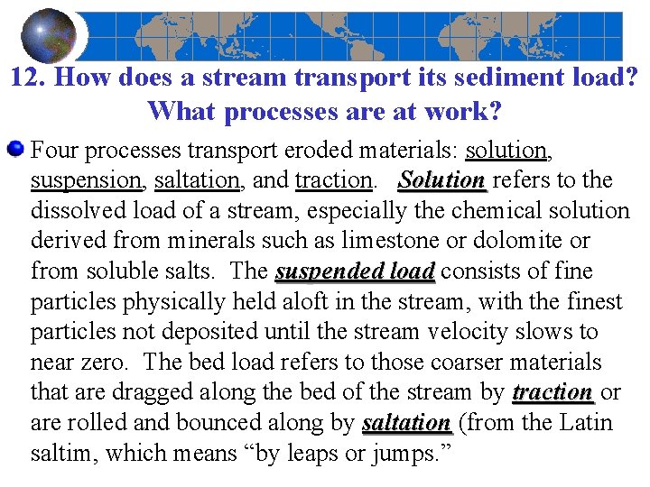 12. How does a stream transport its sediment load? What processes are at work?