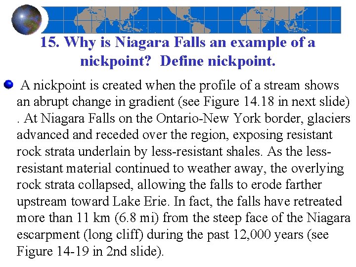 15. Why is Niagara Falls an example of a nickpoint? Define nickpoint. A nickpoint