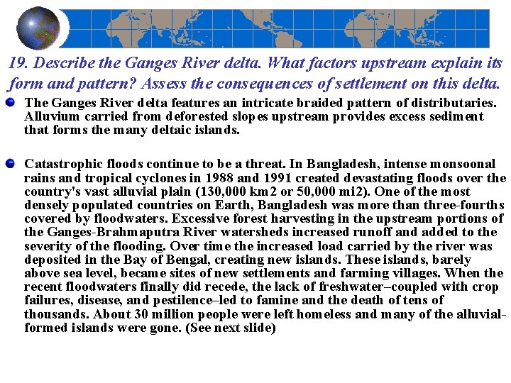 19. Describe the Ganges River delta. What factors upstream explain its form and pattern?