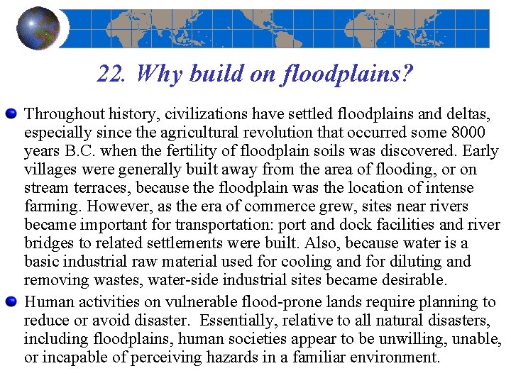 22. Why build on floodplains? Throughout history, civilizations have settled floodplains and deltas, especially