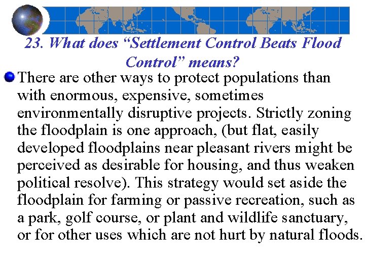 23. What does “Settlement Control Beats Flood Control” means? There are other ways to