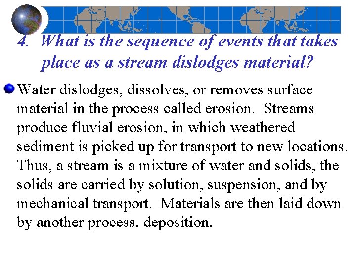4. What is the sequence of events that takes place as a stream dislodges