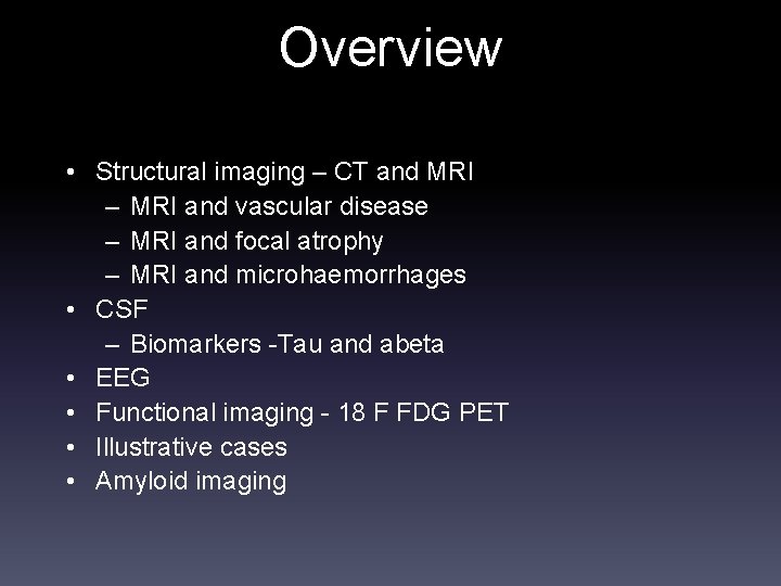 Overview • Structural imaging – CT and MRI – MRI and vascular disease –