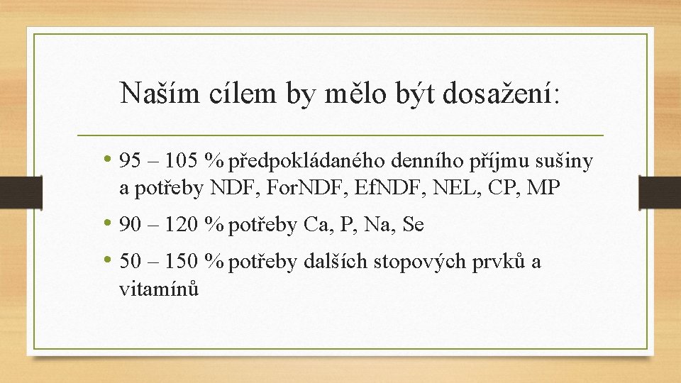 Naším cílem by mělo být dosažení: • 95 – 105 % předpokládaného denního příjmu