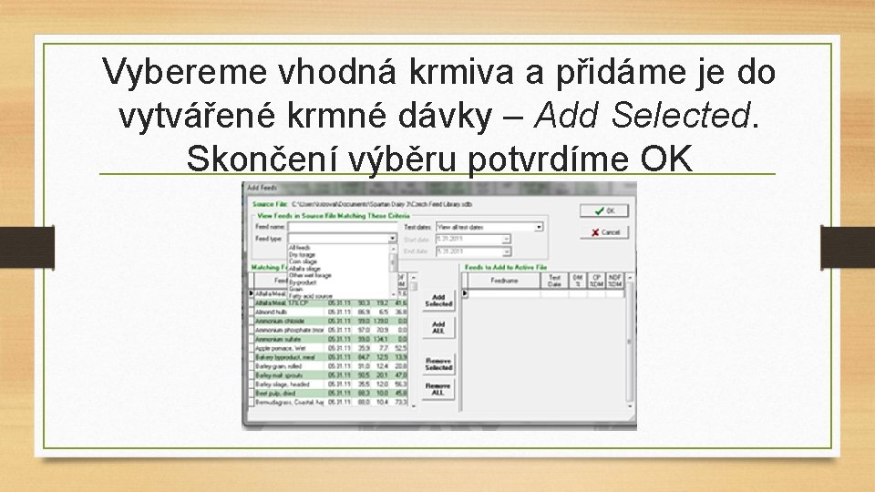 Vybereme vhodná krmiva a přidáme je do vytvářené krmné dávky – Add Selected. Skončení