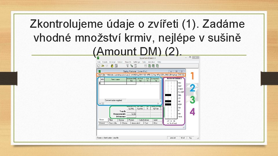 Zkontrolujeme údaje o zvířeti (1). Zadáme vhodné množství krmiv, nejlépe v sušině (Amount DM)