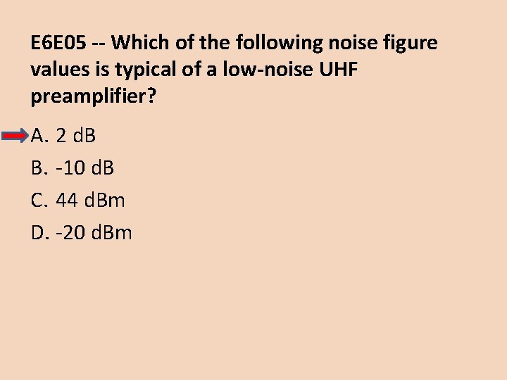 E 6 E 05 -- Which of the following noise figure values is typical E 6 E 05 -- Which of the following noise figure values is typical