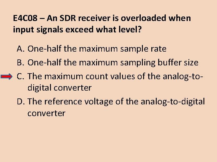 E 4 C 08 – An SDR receiver is overloaded when input signals exceed