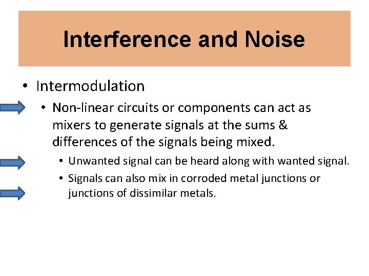 Interference and Noise • Intermodulation • Non-linear circuits or components can act as mixers