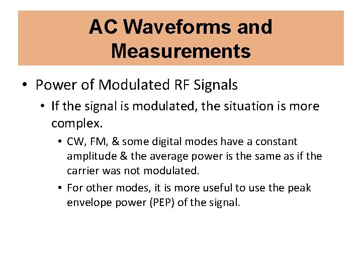 AC Waveforms and Measurements • Power of Modulated RF Signals • If the signal