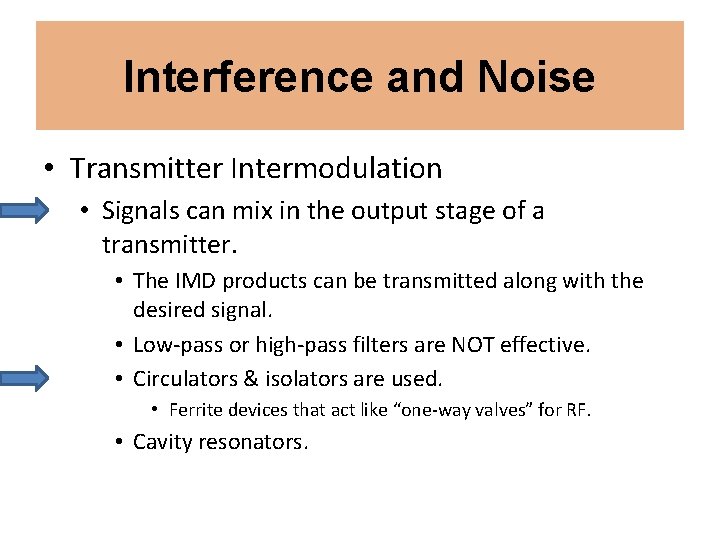 Interference and Noise • Transmitter Intermodulation • Signals can mix in the output stage