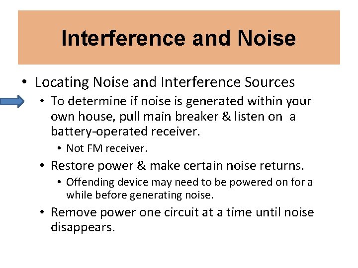 Interference and Noise • Locating Noise and Interference Sources • To determine if noise