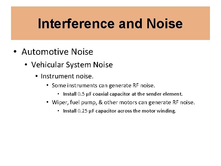 Interference and Noise • Automotive Noise • Vehicular System Noise • Instrument noise. • Interference and Noise • Automotive Noise • Vehicular System Noise • Instrument noise. •