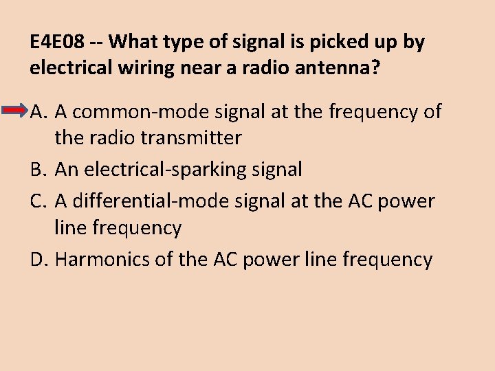 E 4 E 08 -- What type of signal is picked up by electrical