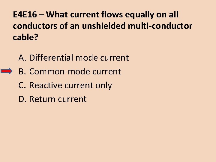 E 4 E 16 – What current flows equally on all conductors of an