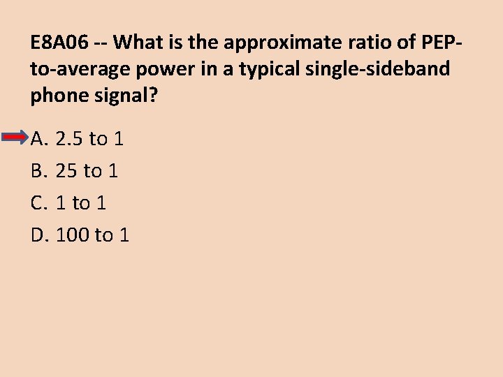 E 8 A 06 -- What is the approximate ratio of PEPto-average power in