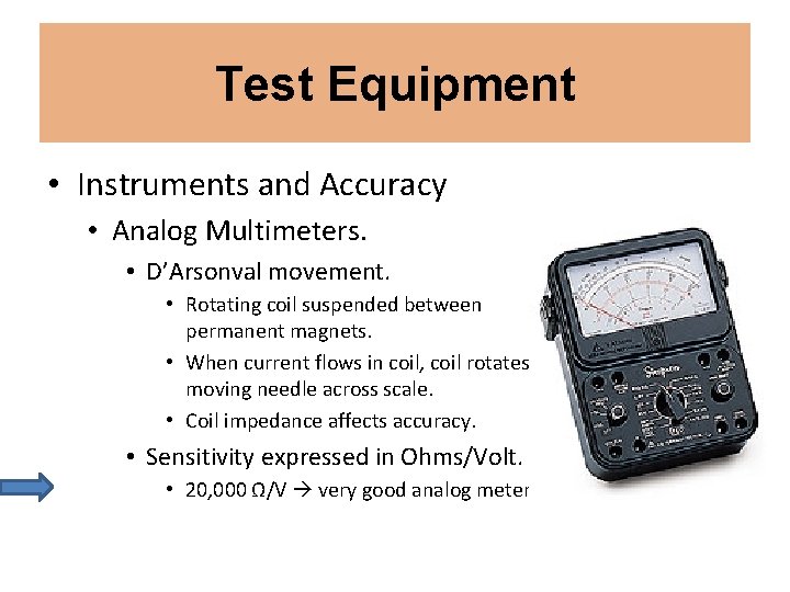 Test Equipment • Instruments and Accuracy • Analog Multimeters. • D’Arsonval movement. • Rotating