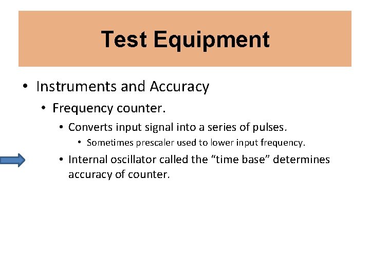 Test Equipment • Instruments and Accuracy • Frequency counter. • Converts input signal into