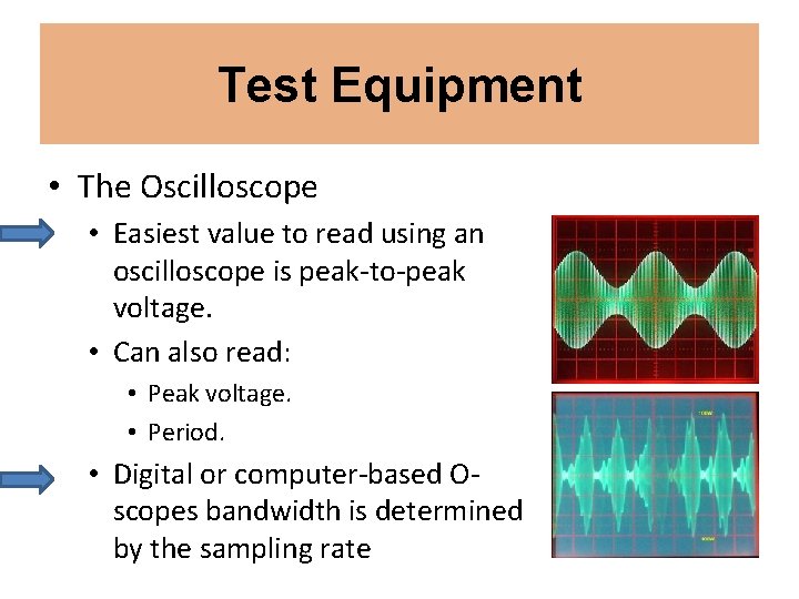 Test Equipment • The Oscilloscope • Easiest value to read using an oscilloscope is