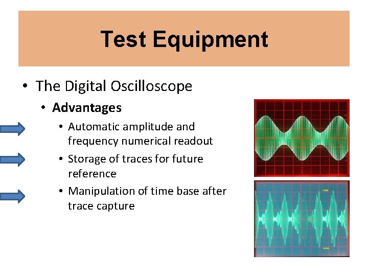 Test Equipment • The Digital Oscilloscope • Advantages • Automatic amplitude and frequency numerical