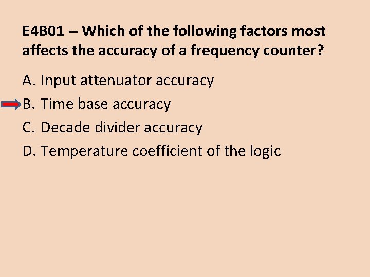 E 4 B 01 -- Which of the following factors most affects the accuracy