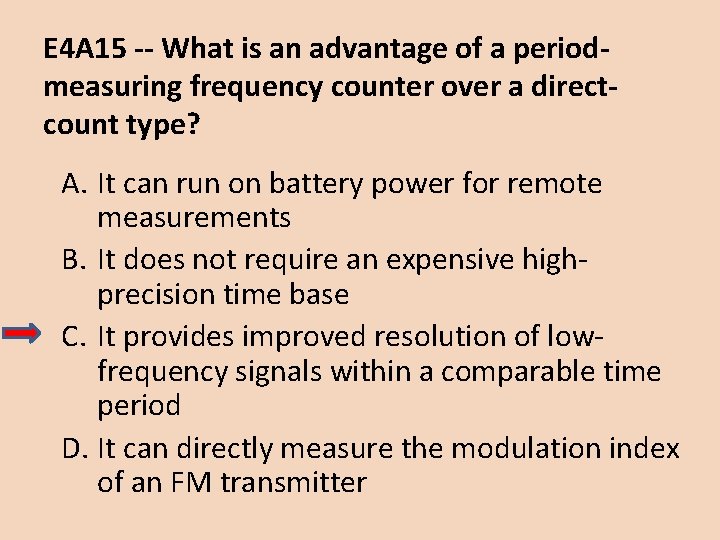 E 4 A 15 -- What is an advantage of a periodmeasuring frequency counter E 4 A 15 -- What is an advantage of a periodmeasuring frequency counter