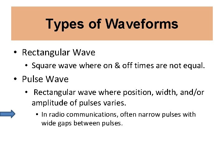 Types of Waveforms • Rectangular Wave • Square wave where on & off times Types of Waveforms • Rectangular Wave • Square wave where on & off times
