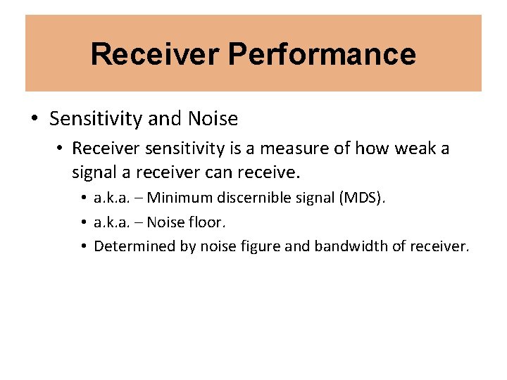 Receiver Performance • Sensitivity and Noise • Receiver sensitivity is a measure of how