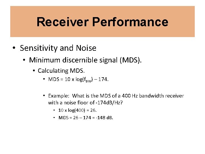 Receiver Performance • Sensitivity and Noise • Minimum discernible signal (MDS). • Calculating MDS.