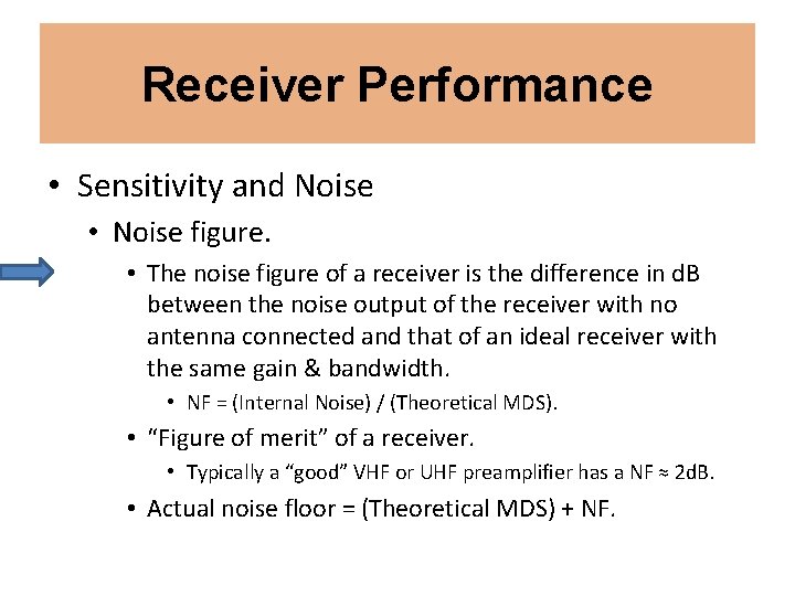 Receiver Performance • Sensitivity and Noise • Noise figure. • The noise figure of