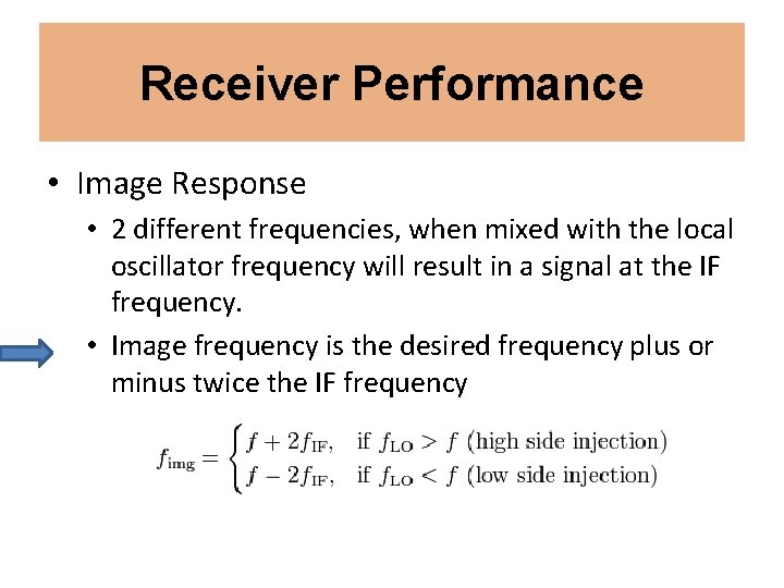 Receiver Performance • Image Response • 2 different frequencies, when mixed with the local