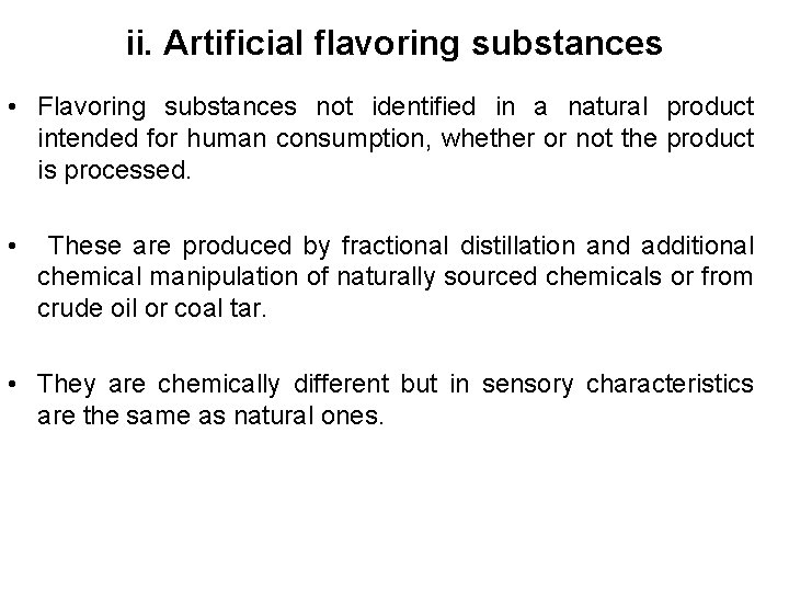 ii. Artificial flavoring substances • Flavoring substances not identified in a natural product intended ii. Artificial flavoring substances • Flavoring substances not identified in a natural product intended