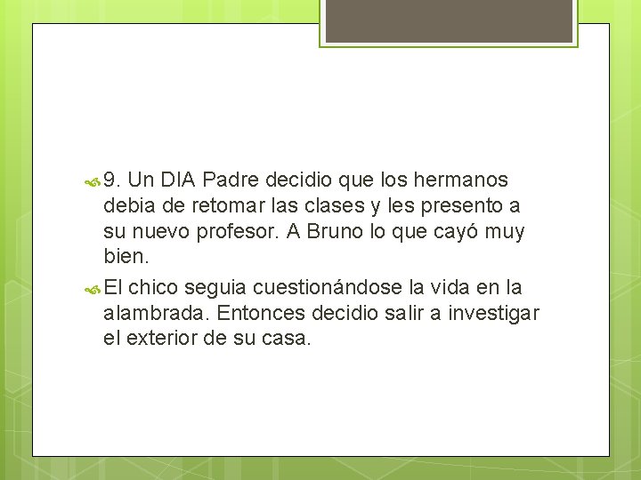 9. Un DIA Padre decidio que los hermanos debia de retomar las clases 9. Un DIA Padre decidio que los hermanos debia de retomar las clases