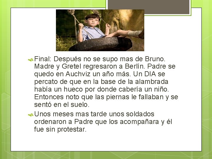 Final: Después no se supo mas de Bruno. Madre y Gretel regresaron a Final: Después no se supo mas de Bruno. Madre y Gretel regresaron a