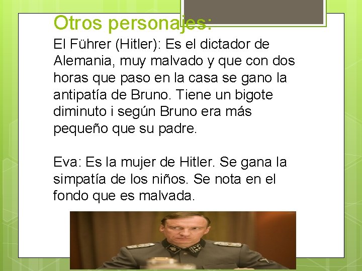 Otros personajes: El Führer (Hitler): Es el dictador de Alemania, muy malvado y que Otros personajes: El Führer (Hitler): Es el dictador de Alemania, muy malvado y que