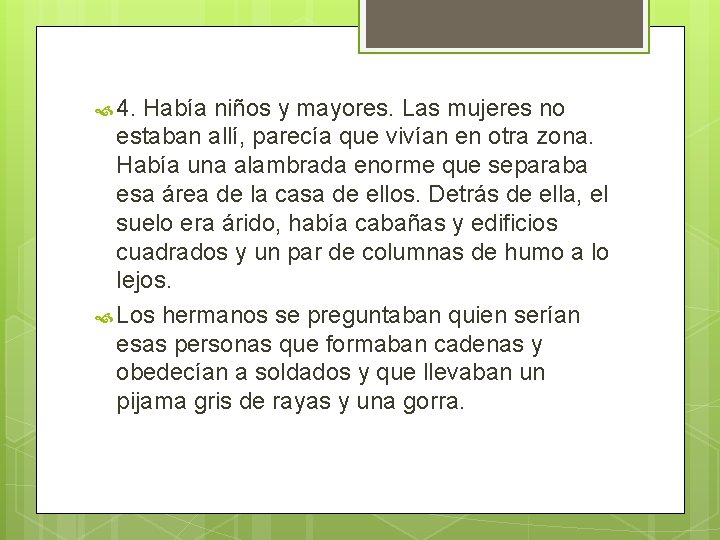 4. Había niños y mayores. Las mujeres no estaban allí, parecía que vivían 4. Había niños y mayores. Las mujeres no estaban allí, parecía que vivían
