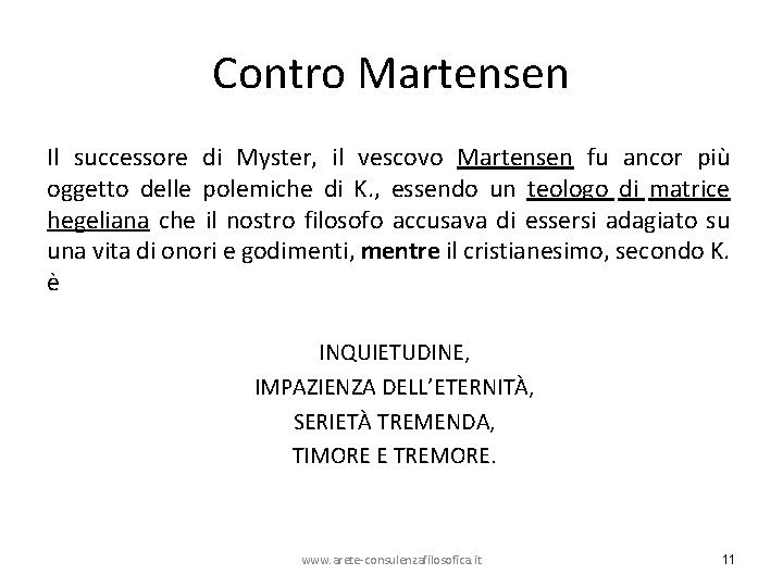 Contro Martensen Il successore di Myster, il vescovo Martensen fu ancor più oggetto delle