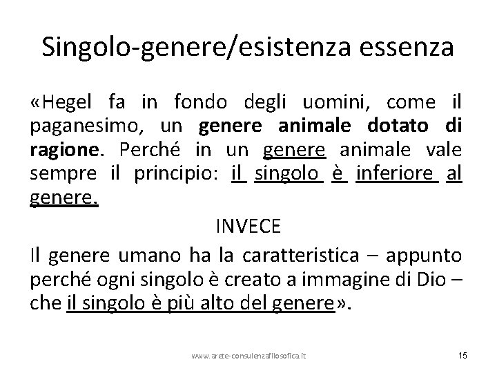 Singolo-genere/esistenza essenza «Hegel fa in fondo degli uomini, come il paganesimo, un genere animale