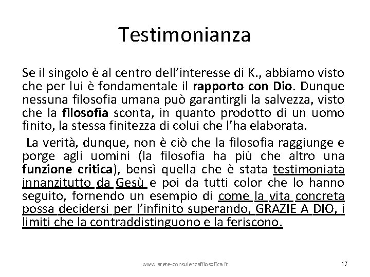 Testimonianza Se il singolo è al centro dell’interesse di K. , abbiamo visto che