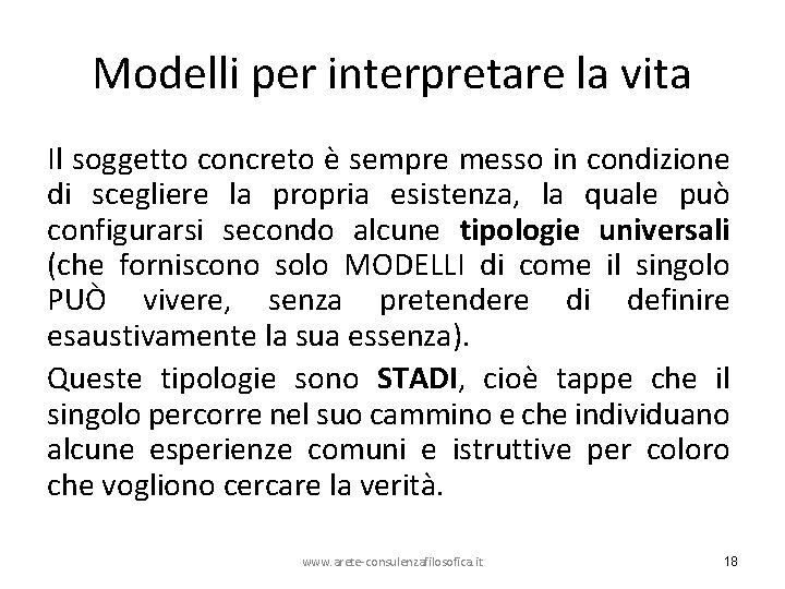 Modelli per interpretare la vita Il soggetto concreto è sempre messo in condizione di
