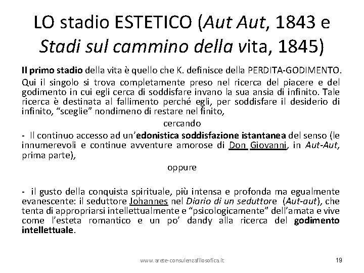 LO stadio ESTETICO (Aut Aut, 1843 e Stadi sul cammino della vita, 1845) Il