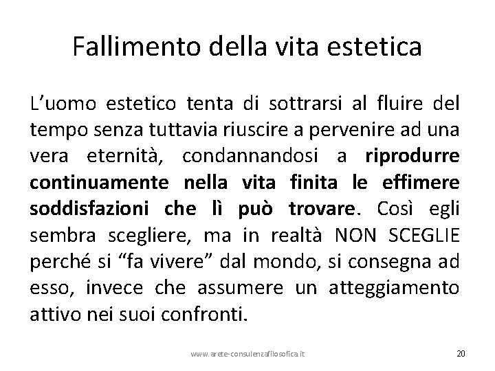 Fallimento della vita estetica L’uomo estetico tenta di sottrarsi al fluire del tempo senza